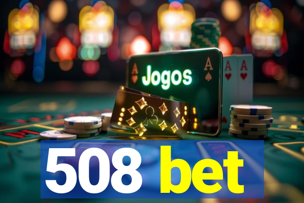 508 bet